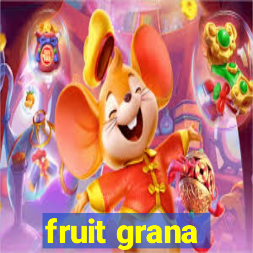 fruit grana